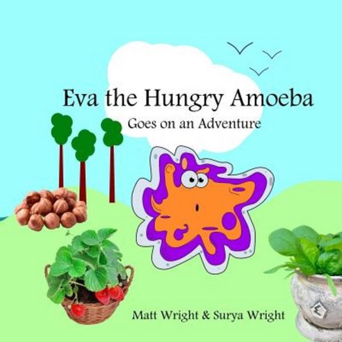 Eva the Hungry Amoeba: Eva Goes on a Journey Paperback, Createspace Independent Publishing Platform
