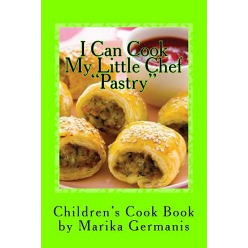 I Can Cook: Pastry Paperback, Createspace Independent Publishing Platform