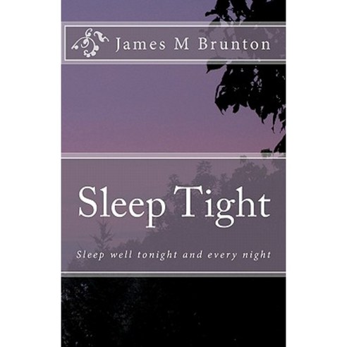 Sleep Tight: Sleep Well Tonight and Every Night Paperback, Createspace Independent Publishing Platform