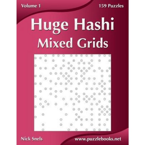 Huge Hashi Mixed Grids - Volume 1 - 159 Puzzles Paperback, Createspace Independent Publishing Platform