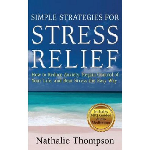 Simple Strategies for Stress Relief: How to Reduce Anxiety Regain ...