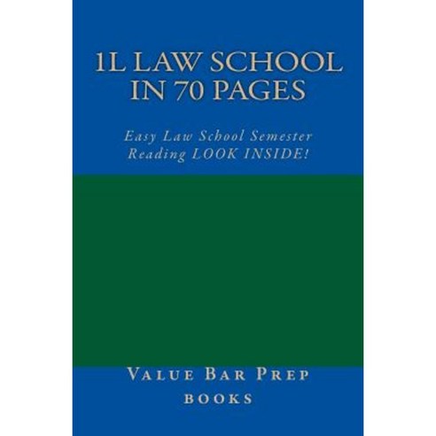 1l Law School in 70 Pages: Easy Law School Semester Reading Look Inside! Paperback, Createspace Independent Publishing Platform