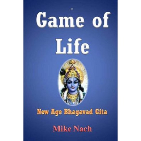 Game of Life: New Age Bhagavad Gita Paperback, Createspace Independent Publishing Platform