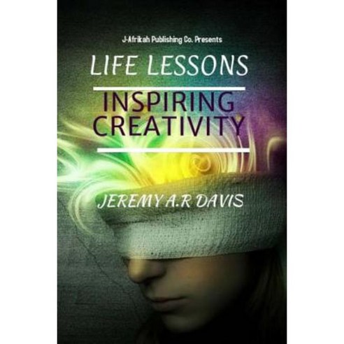 Life Lessons: : Inspiring Creativity Paperback, Createspace Independent Publishing Platform