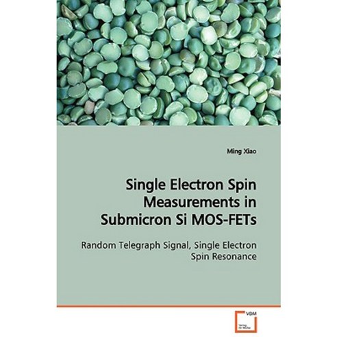 Single Electron Spin Measurements in Submicron Si Mos-Fets Random Telegraph Signal Single Electron Spin Resonance Paperback, VDM Verlag