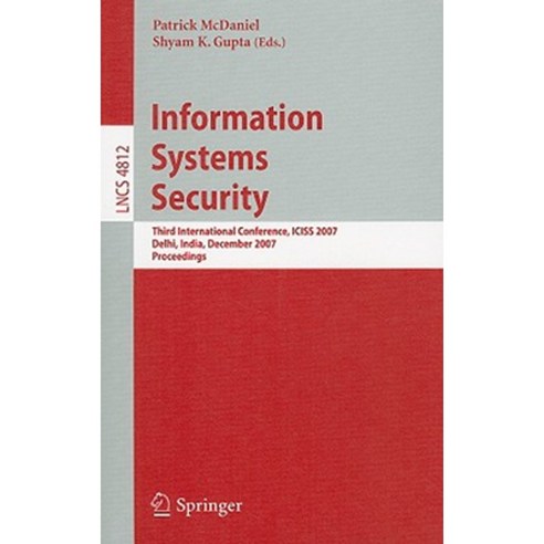 Information Systems Security: Third International Conference ICISS 2007 Delhi India December 16-20 2007 Proceedings Paperback, Springer