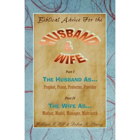 Biblical Advice for the Husband & Wife Paperback, Createspace Independent Publishing Platform