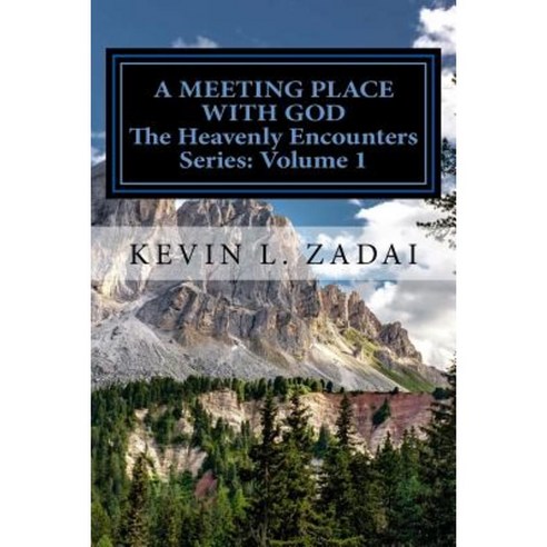 A Meeting Place with God: Your Purpose and Destiny Revealed Paperback, Createspace Independent Publishing Platform