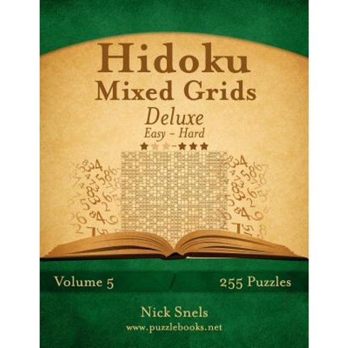Hidoku Mixed Grids Deluxe - Easy to Hard - Volume 5 - 255 Logic Puzzles Paperback, Createspace Independent Publishing Platform