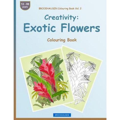 Brockhausen Colouring Book Vol. 2 - Creativity: Exotic Flowers: Colouring Book Paperback, Createspace Independent Publishing Platform