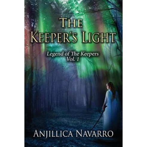 The Keeper''s Light: Legends of the Keeper Paperback, Createspace Independent Publishing Platform