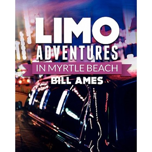 Limo Adventures in Myrtle Beach Paperback, Createspace Independent Publishing Platform