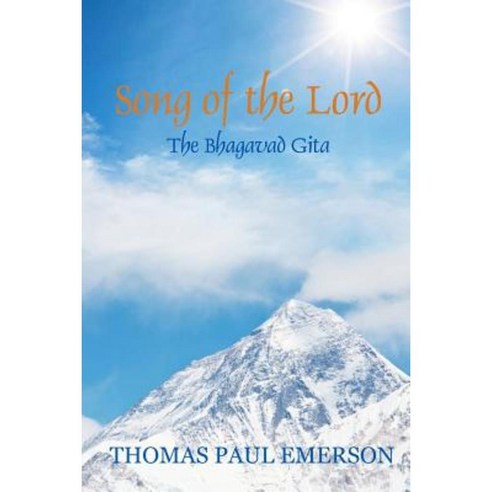 Song of the Lord: The Bhagavad Gita Paperback, Createspace Independent Publishing Platform