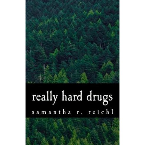 Really Hard Drugs: A Collection of Poems Paperback, Createspace Independent Publishing Platform