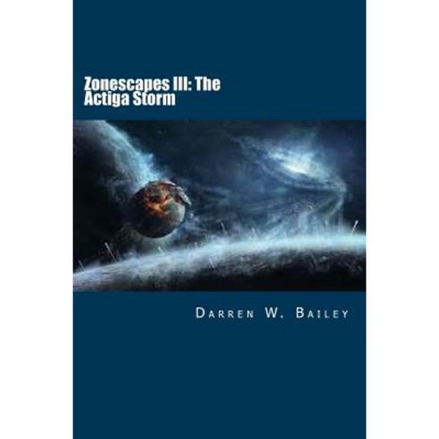 Zonescapes III: The Actiga Storm Paperback, Createspace Independent Publishing Platform