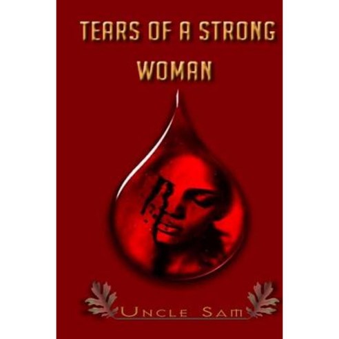 The Tears of a Strong Woman Paperback, Createspace Independent Publishing Platform