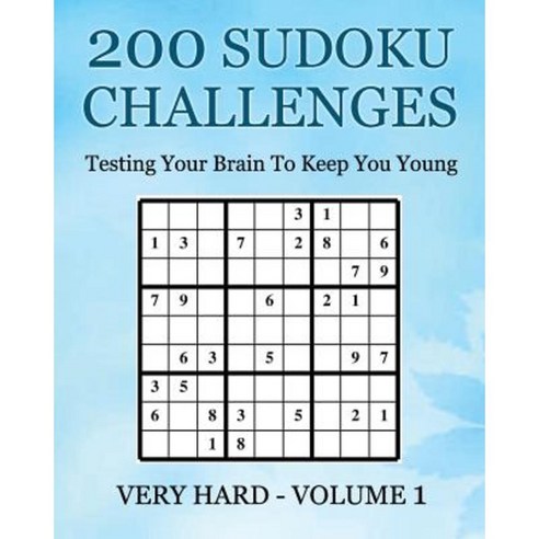 200 Sudoku Challenges - Very Hard - Volume 1: Testing Your Brain to Keep You Young Paperback, Createspace Independent Publishing Platform