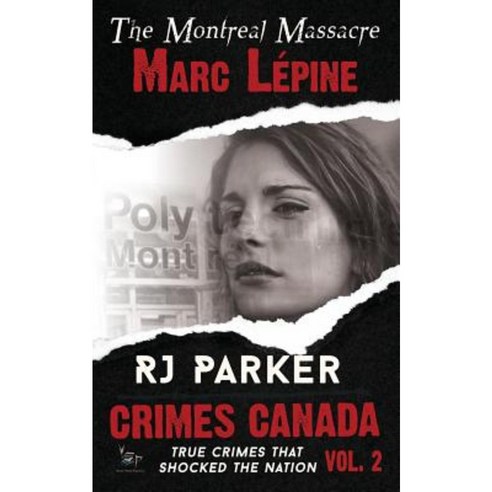 Marc Lepine: The Montreal Massacre Paperback, Createspace Independent Publishing Platform