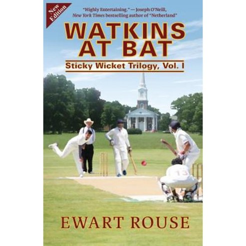 Watkins at Bat: Sticky Wicket Trilogy Vol. I a Cricket Novel New Edition Paperback, Createspace Independent Publishing Platform