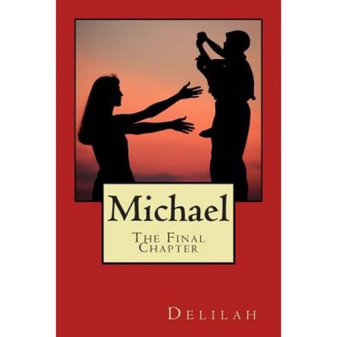 Michael the Final Chapter Paperback, Createspace Independent Publishing Platform