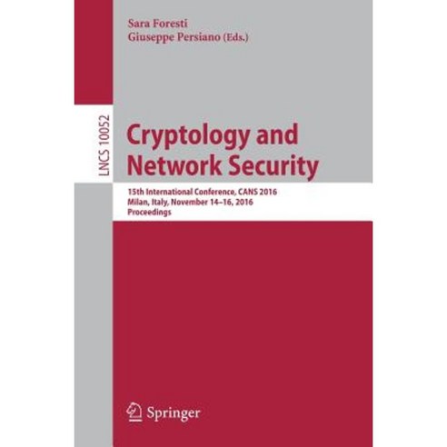 Cryptology and Network Security: 15th International Conference Cans 2016 Milan Italy November 14-16 2016 Proceedings Paperback, Springer
