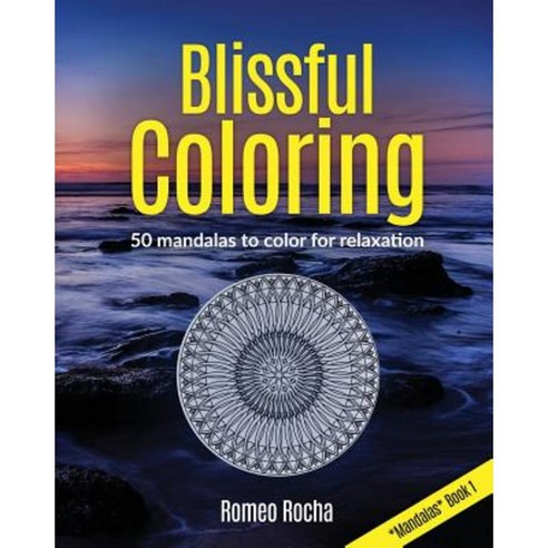 Blissful Coloring: Mandalas Book 1 Paperback, Createspace Independent Publishing Platform