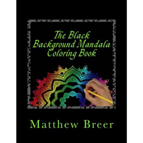 The Black Background Mandala Coloring Book Paperback, Createspace Independent Publishing Platform