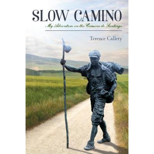 Slow Camino: My Adventure on the Camino de Santiago Paperback, Createspace Independent Publishing Platform