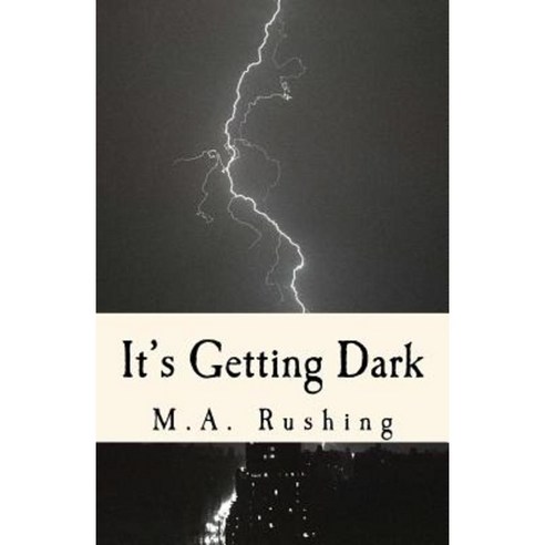 It''s Getting Dark: 20 Dark Tales Paperback, Createspace Independent Publishing Platform
