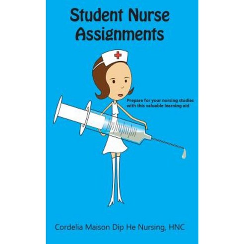 Student Nurse Assignments Paperback, Createspace Independent Publishing Platform