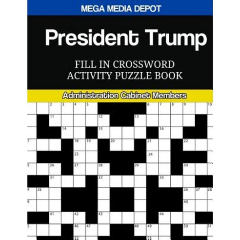 President Trump Fill in Crossword Activity Puzzle Book: Administration Cabinet Members Paperback, Createspace Independent Publishing Platform