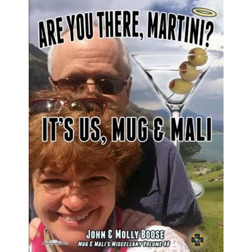 Are You There Martini? It''s Us Mug & Mali: Mug & Mali''s Miscellany Volume 46 Paperback, Createspace Independent Publishing Platform