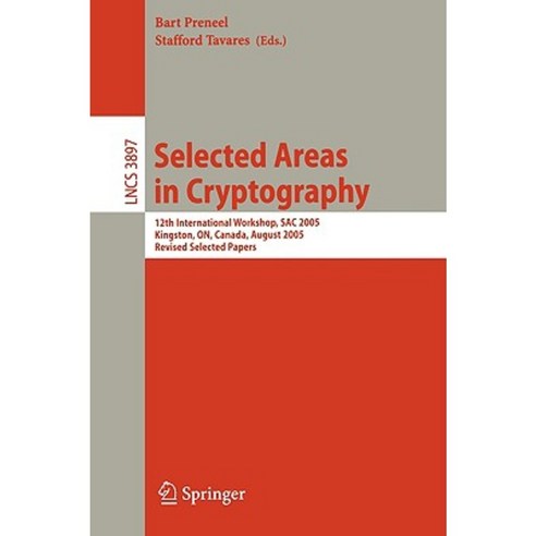 Selected Areas in Cryptography: 12th International Workshop Sac 2005 Kingston On Canada August 11-12 2005 Revised Selected Papers Paperback, Springer
