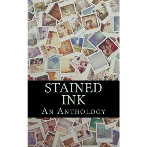 Stained Ink: An Anthology Paperback, Createspace Independent Publishing ...