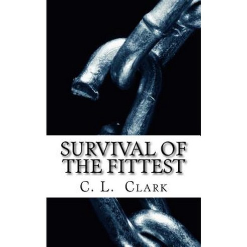 Survival of the Fittest: Do You Have the Will to Survive? Paperback, Createspace Independent Publishing Platform