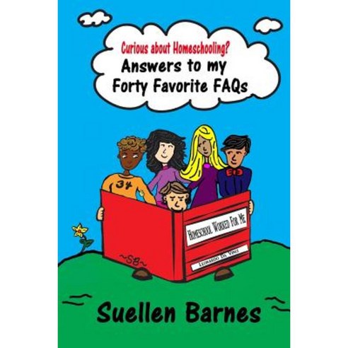 Curious about Homeschooling? Answers to My Forty Favorite FAQs Paperback, Createspace Independent Publishing Platform