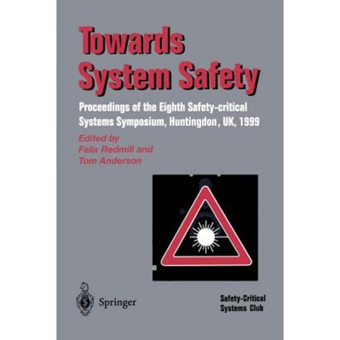 Towards System Safety: Proceedings of the Seventh Safety-Critical Systems Symposium Huntingdon UK 1999 Paperback, Springer
