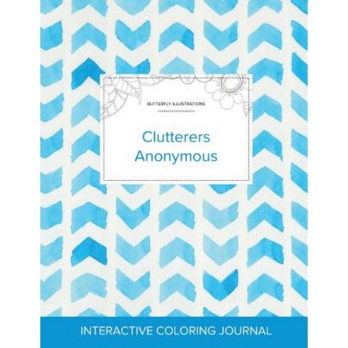 Adult Coloring Journal: Clutterers Anonymous (Butterfly Illustrations Watercolor Herringbone) Paperback, Adult Coloring Journal Press