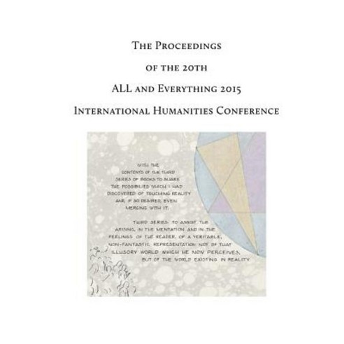 The Proceedings of the 20th International Humanities Conference: All and Everything 2015 Paperback, Createspace Independent Publishing Platform