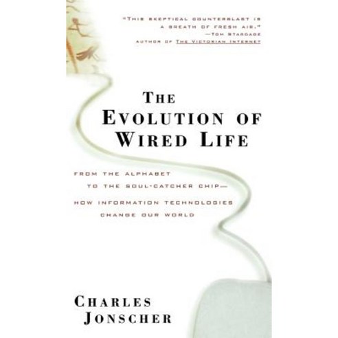 The Evolution of Wired Life: From the Alphabet to the Soul-Catcher Chip -- How Information Technologies Change Our World Hardcover, Wiley