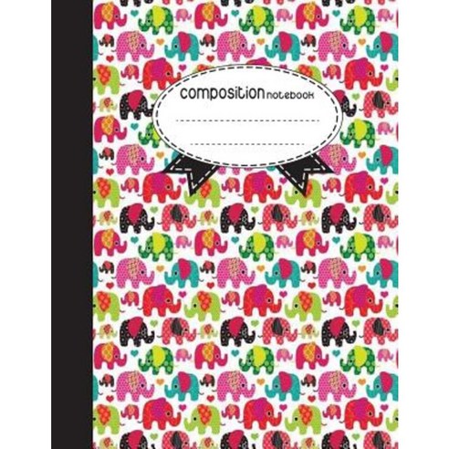 Composition Notebook 8.5 X 11 110 Pages: Colorful Elephants: (Notebooks) Paperback, Createspace Independent Publishing Platform