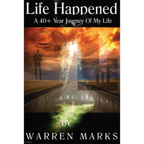 Life Happened: A 40+ Year Journey of My Life Paperback, Createspace Independent Publishing Platform
