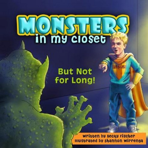 Monsters in My Closet: But Not for Long! Paperback, Createspace Independent Publishing Platform