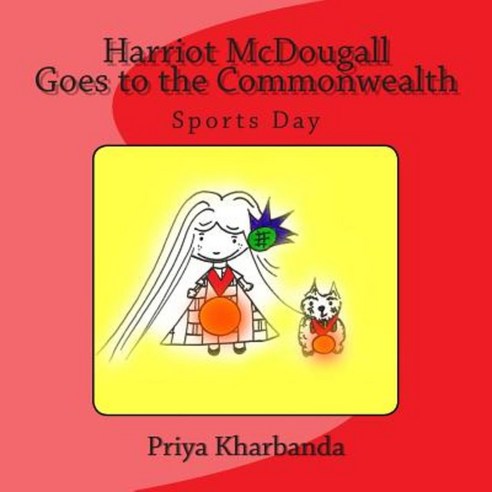 Harriot McDougall Goes to the Commonwealth Sports Day Paperback, Createspace Independent Publishing Platform