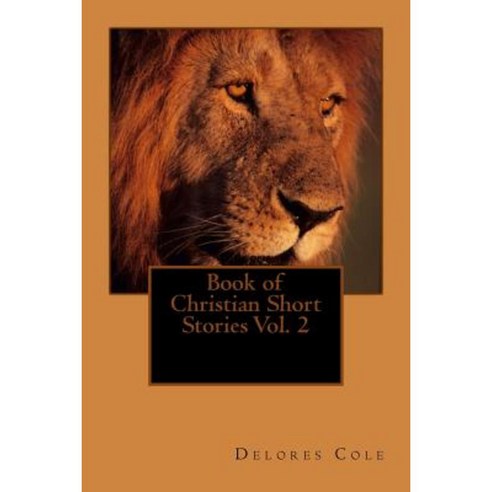 Book of Christian Short Stories Vol. 2 Paperback, Createspace Independent Publishing Platform