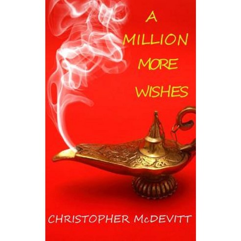 A Million More Wishes: An Oridjinn Story Paperback, Createspace Independent Publishing Platform