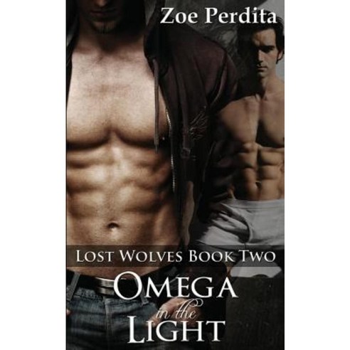 Omega in the Light (Lost Wolves Book Two) Paperback, Createspace Independent Publishing Platform
