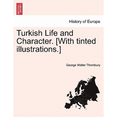Turkish Life and Character. [With Tinted Illustrations.] Paperback, British Library, Historical Print Editions