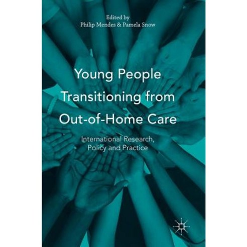 Young People Transitioning from Out-Of-Home Care: International Research Policy and Practice Hardcover, Palgrave MacMillan
