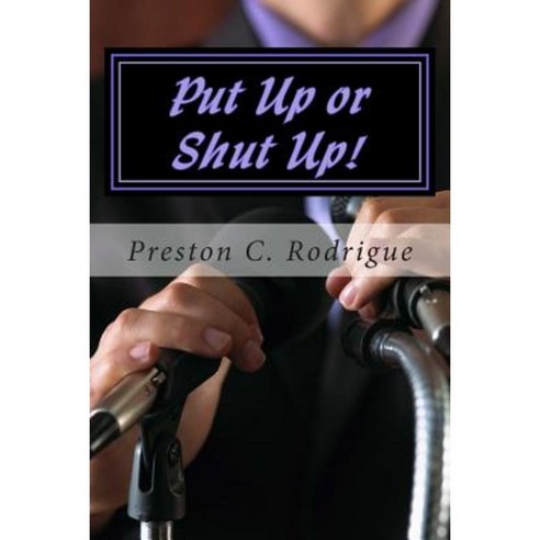 Put Up or Shut Up!: Police Unionism in the ?Big Easy? Paperback, Createspace Independent Publishing Platform